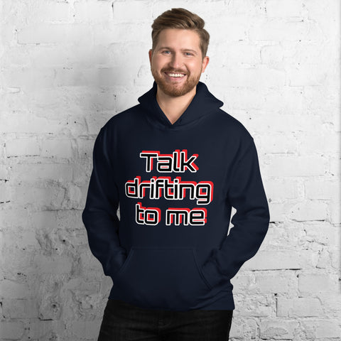 "Talk drifting to me" Hoodie